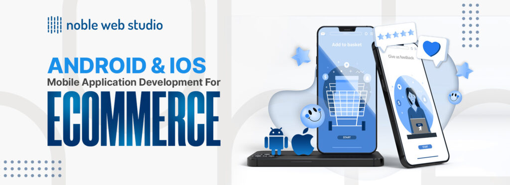 Android & iOS Mobile Application Development For eCommerce

