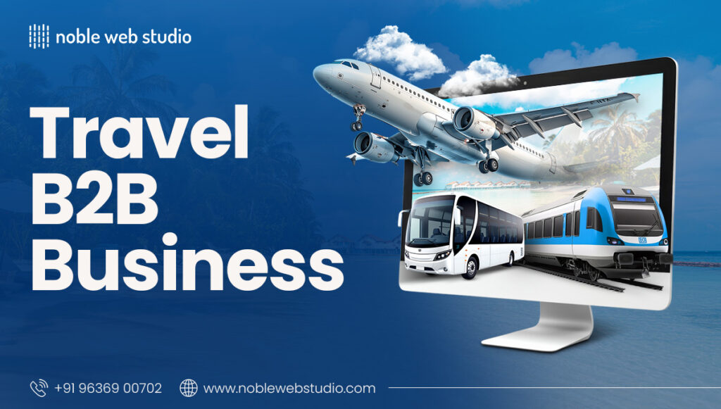 Launching Your Travel B2B Business: The Ultimate Step-by-Step Guide