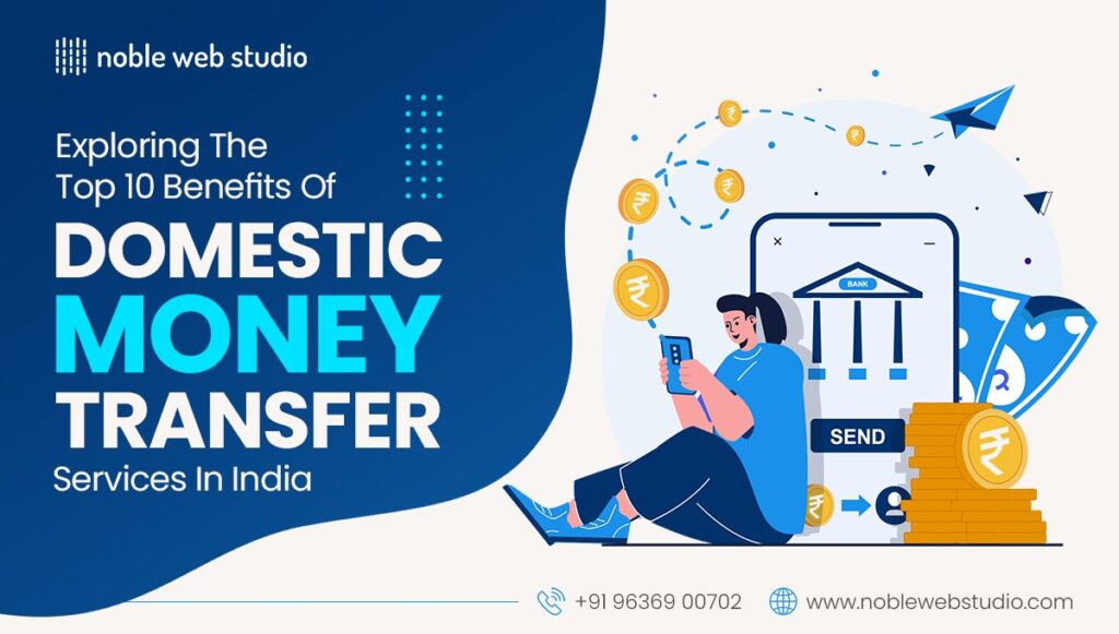 Exploring the Top 10 Benefits of Domestic Money Transfers services in India