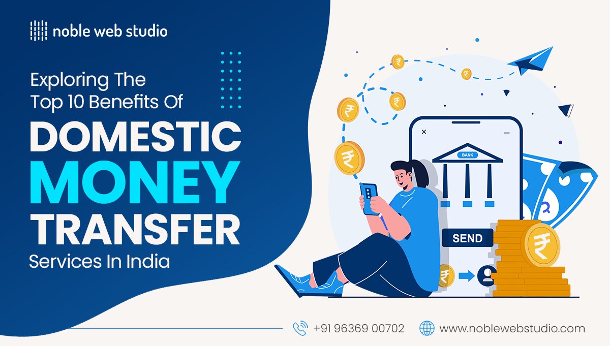 Exploring the Top 10 Benefits of Domestic Money Transfers services in India