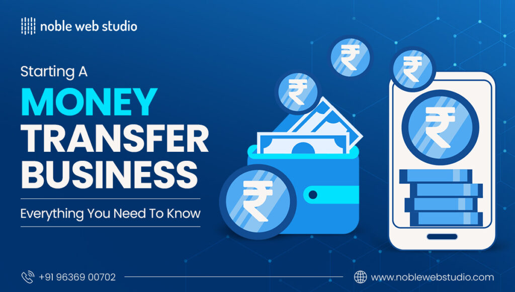 Starting a Money Transfer Business: Everything You Need to Know