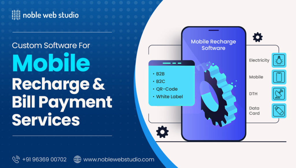 Custom Software for Mobile Recharge and Bill Payment Services: A Comprehensive Guide