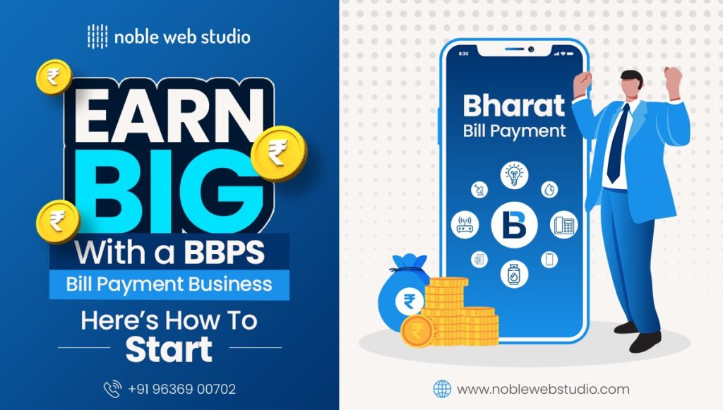 Earn Big with a BBPS Bill Payment Business: Here’s How to Start