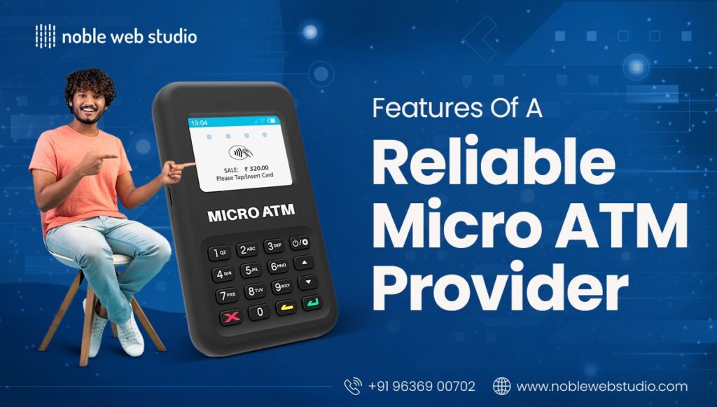 Features of a Reliable Micro ATM Service Provider