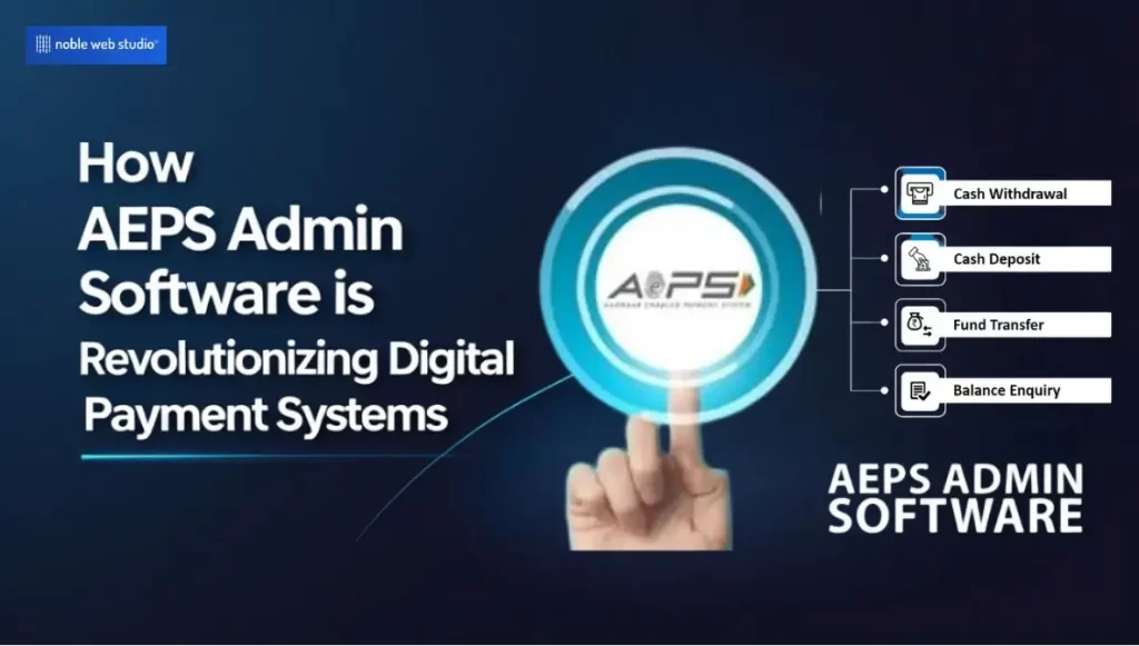 AEPS Admin Software is Revolutionizing Digital Payment Systems