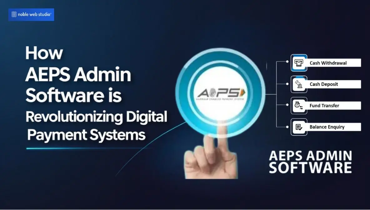 How AEPS Admin Software is Revolutionizing Digital Payment Systems