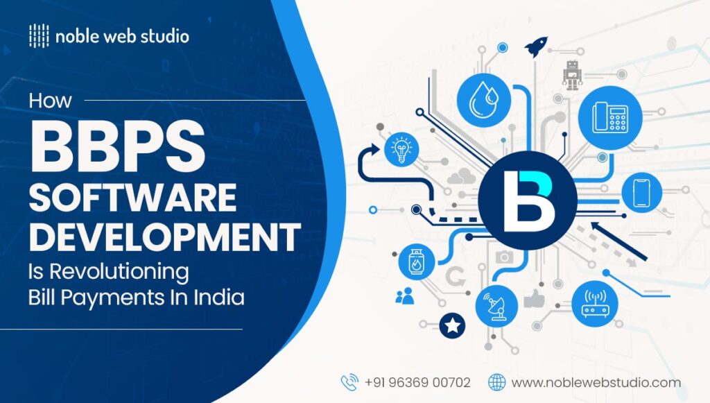 How BBPS Software Development is Revolutionizing Bill Payments in India