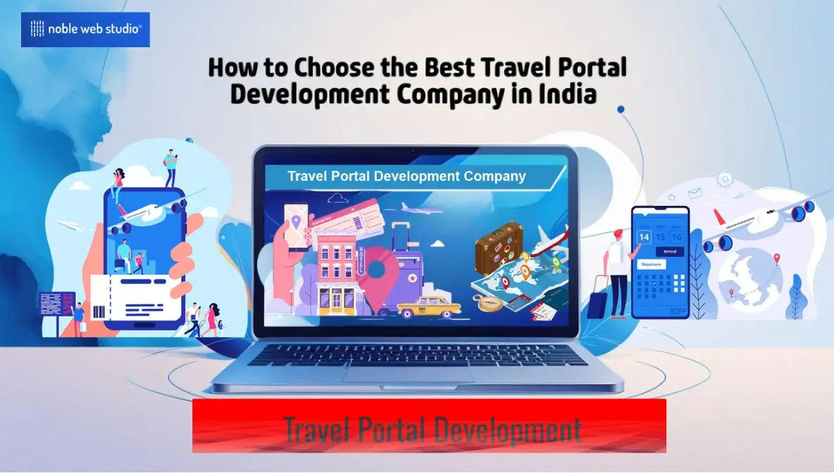How to Choose the Best Travel Portal Development Company in India