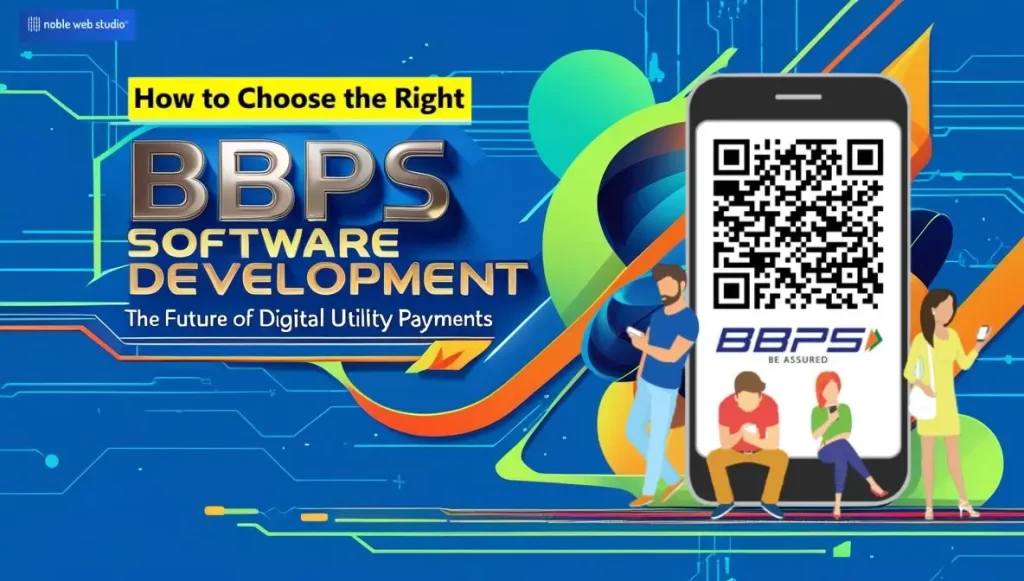 How to Choose the Right BBPS Software Development Company