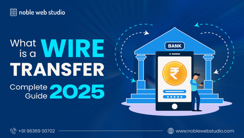 What is a Wire Transfer? Complete Guide 2025