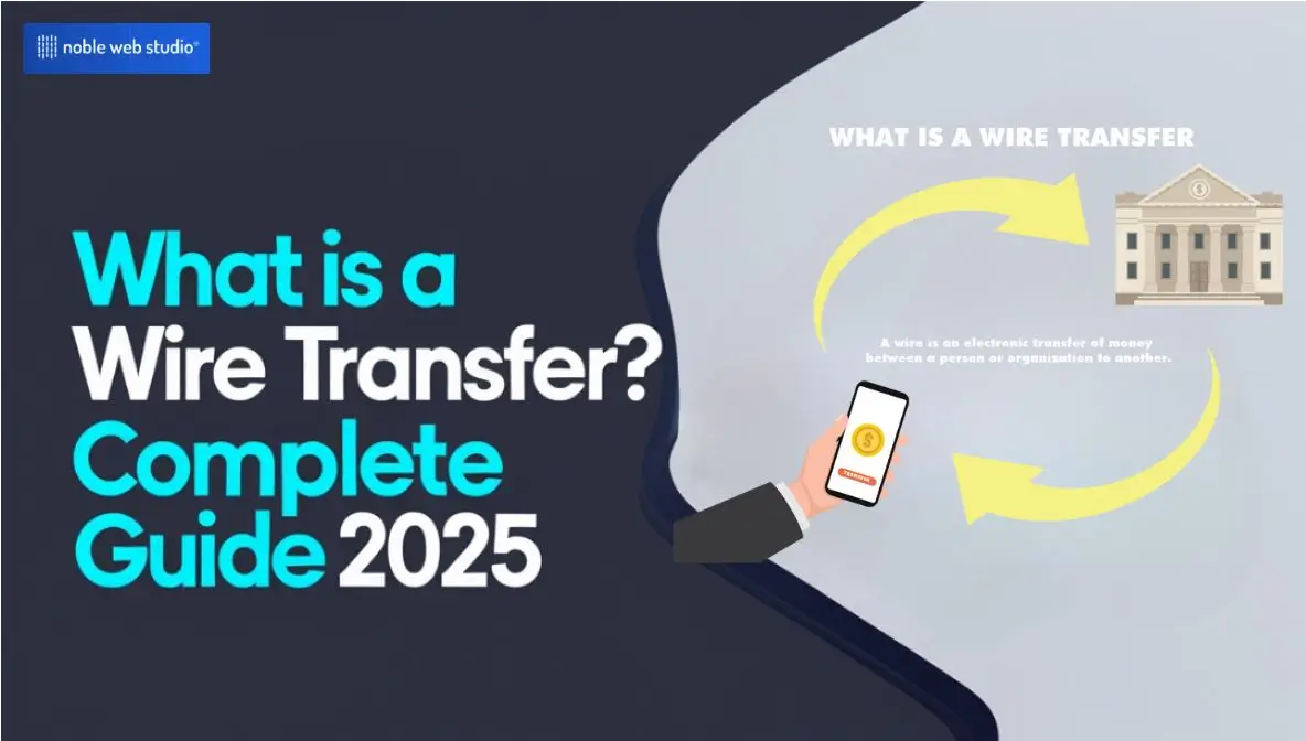 What is a Wire Transfer? Complete Guide 2025