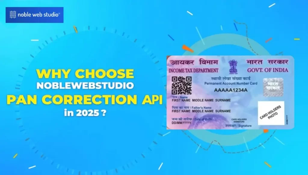 Why Choose NobleWebStudio’s PAN Correction API in 2025?