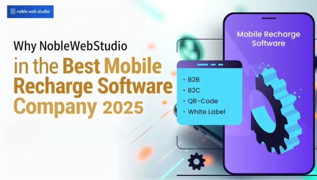 Why NobleWebStudio is the Best Mobile Recharge Software Development Company in 2025
