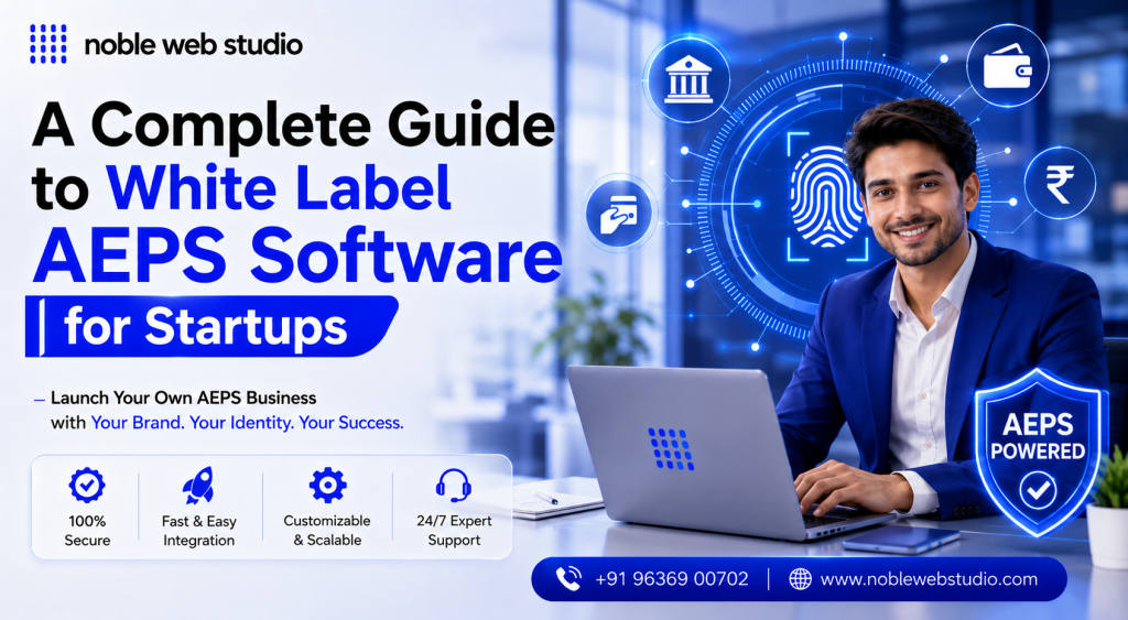 A Complete Guide to White Label AEPS Software for Startups