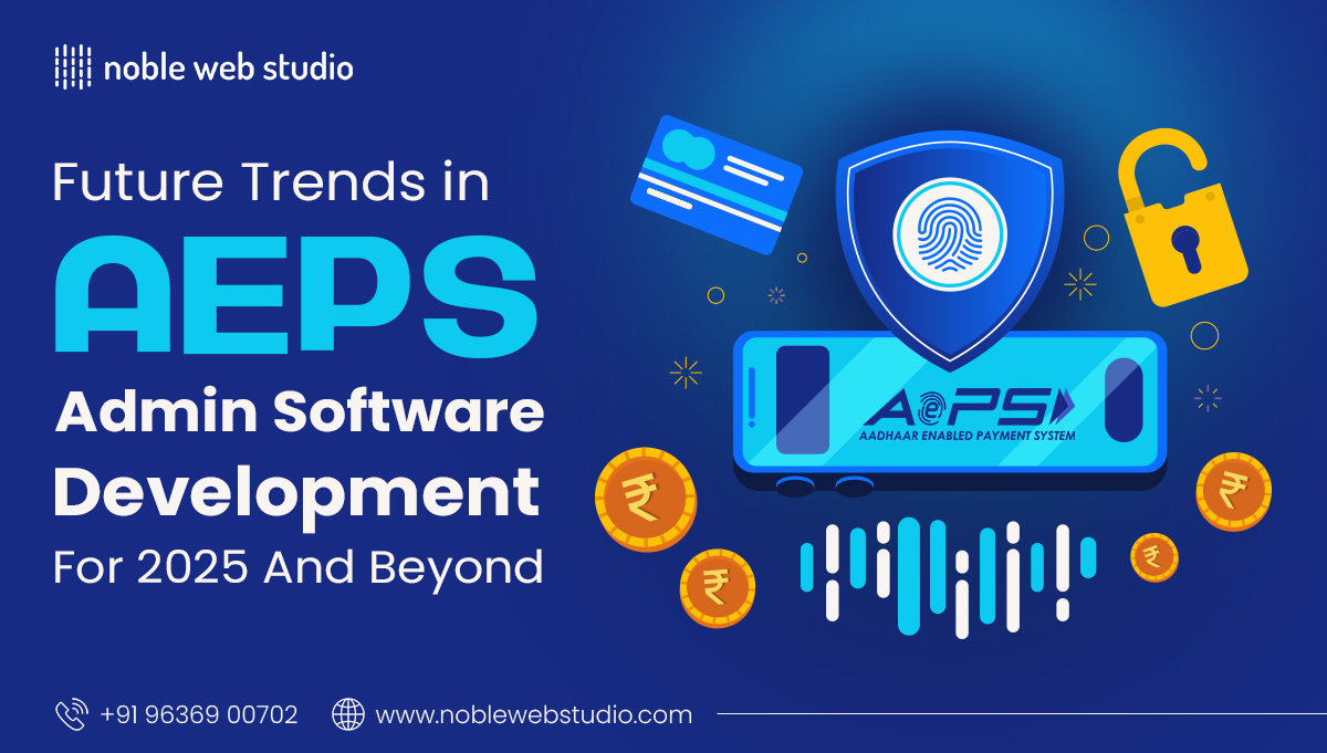 Future Trends in AEPS Admin Software Development for 2025 and Beyond