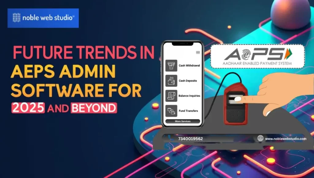 Future Trends in AEPS Admin Software Development for 2025 and Beyond