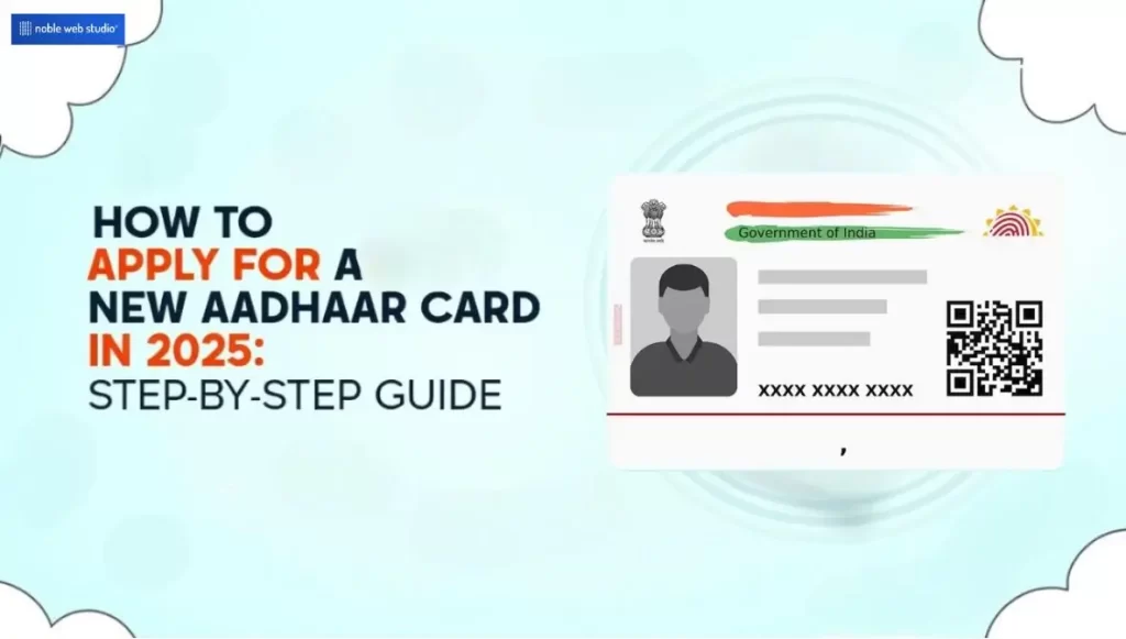 How to Apply for a New Aadhaar Card in 2025