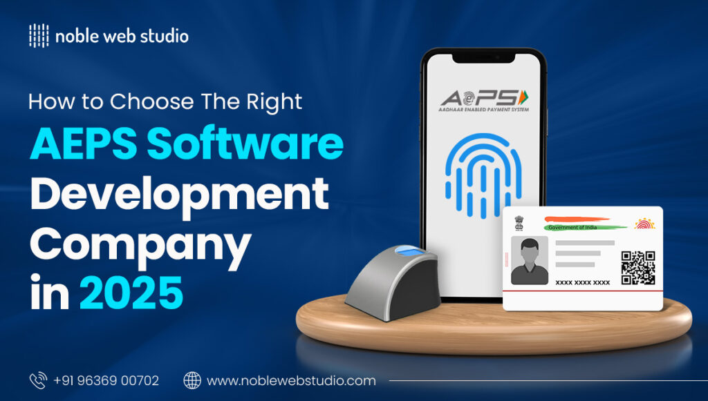 How to Choose the Right AEPS Software Development Company in 2025