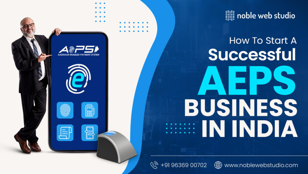 How to Start a Successful AEPS Business in India