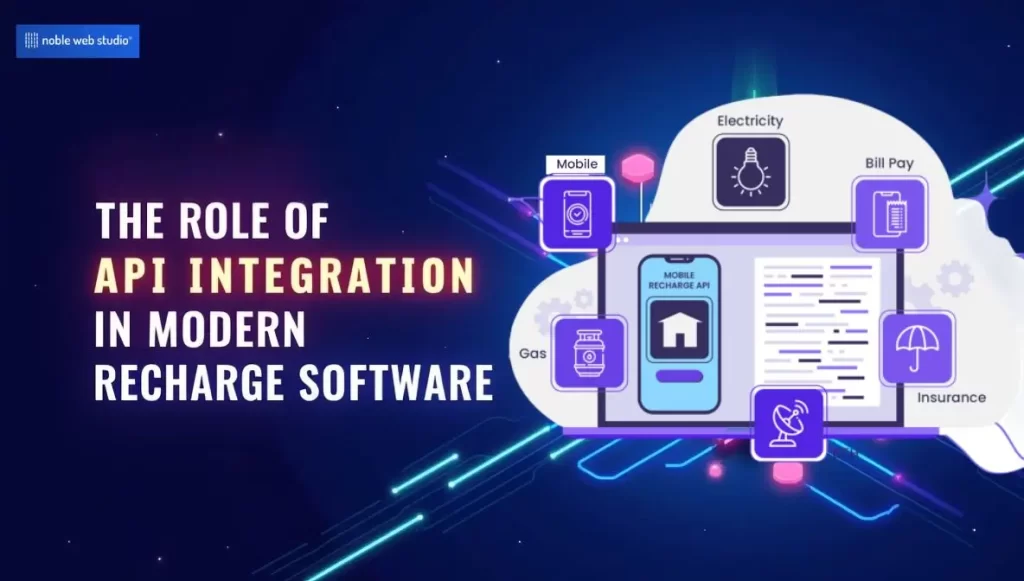 The Role of API Integration in Modern Recharge Software