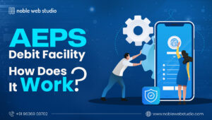 What is AEPS Debit Facility & How It Works in India? Complete Guide