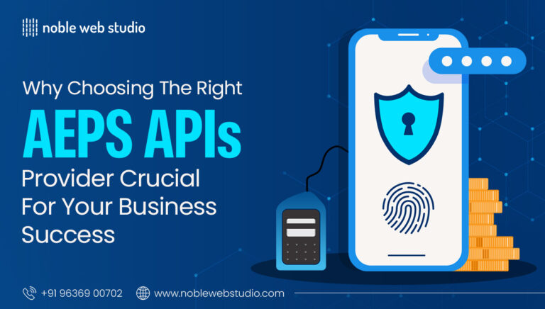 Why Choosing the Right AEPS API Provider is Crucial for Your Business Success