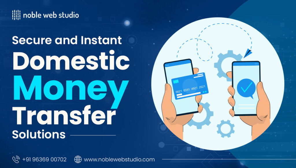 Secure and Instant Domestic Money Transfer Solutions