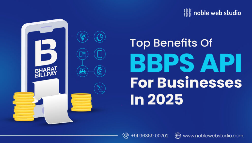 Top Benefits of BBPS API for Businesses in 2025