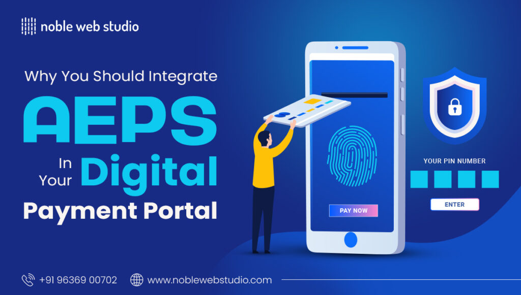 Why You Should Integrate AEPS in Your Digital Payment Portal