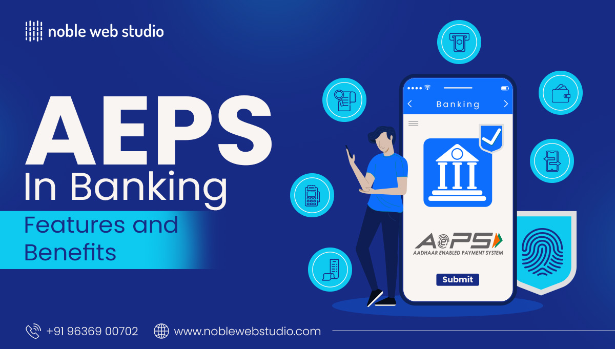 AEPS in Banking: Features and Benefits