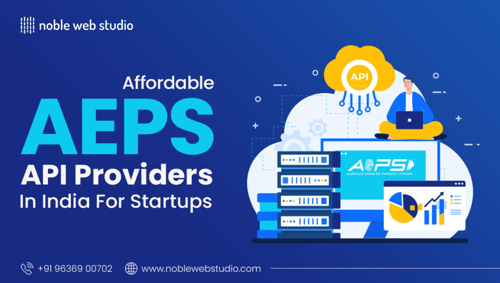 Affordable AEPS API Providers in India for Startups
