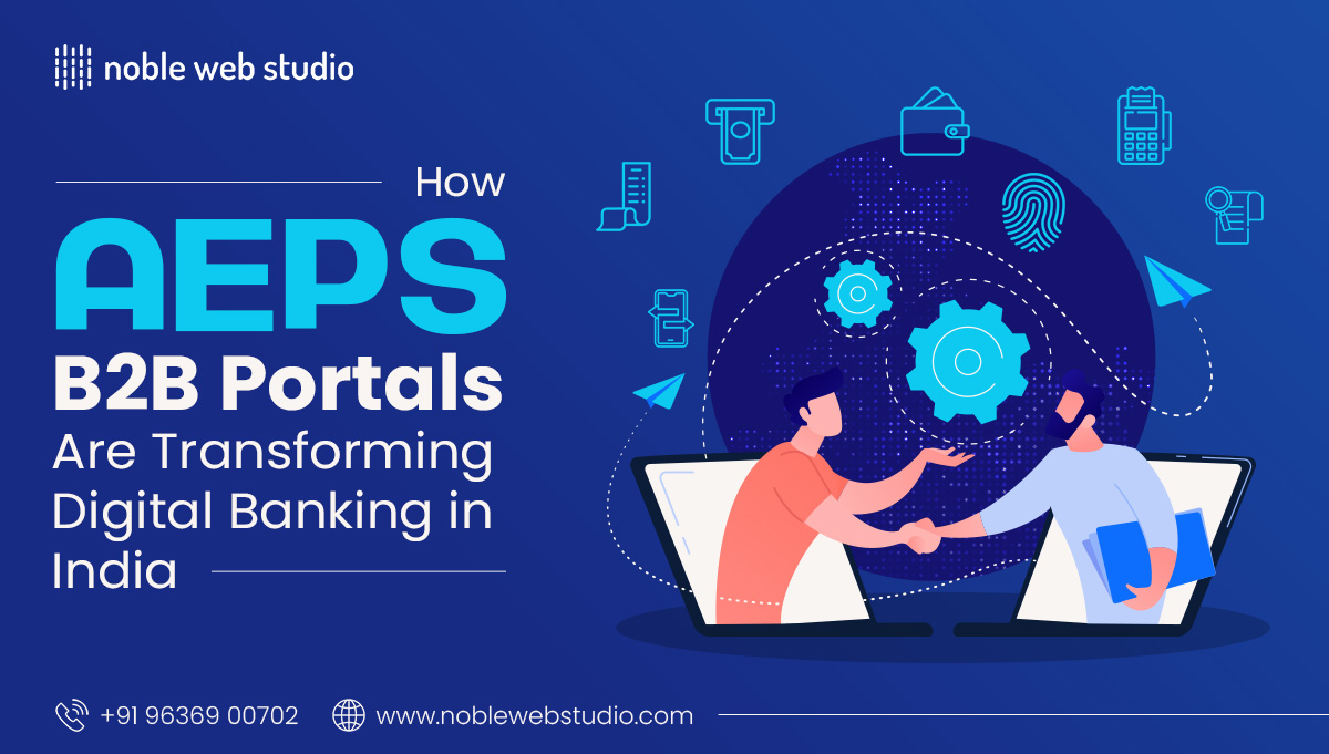 How AEPS B2B Portals are Transforming Digital Banking in India