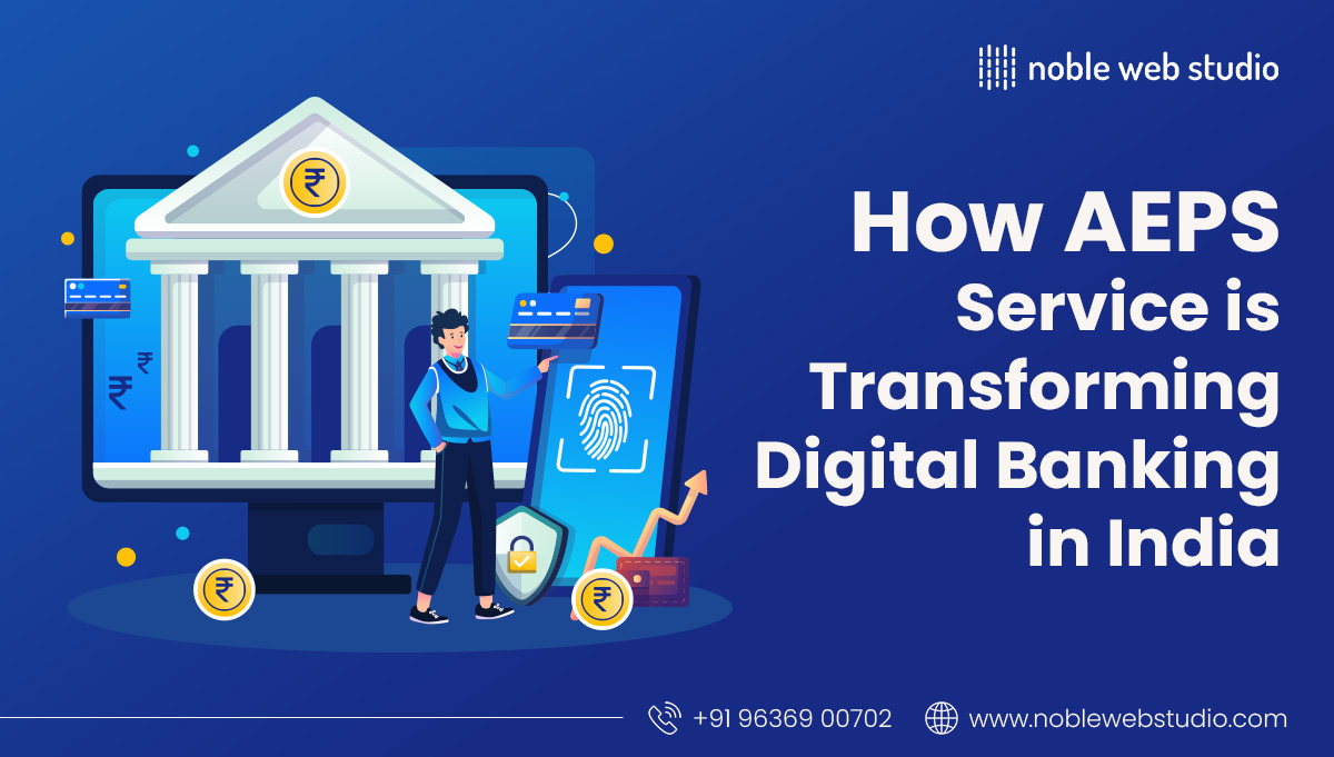 How AEPS Service is Transforming Digital Banking in India