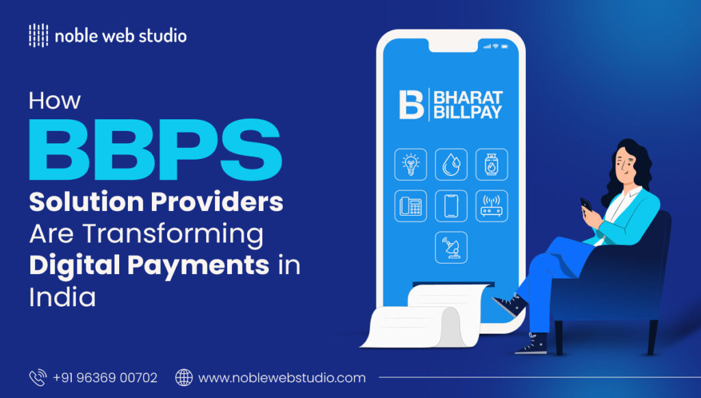 How BBPS Solution Providers Are Transforming Digital Payments in India
