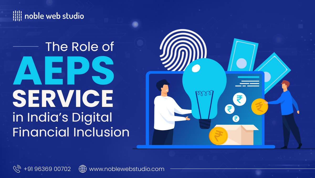 The Role of AEPS Service in India’s Digital Financial Inclusion