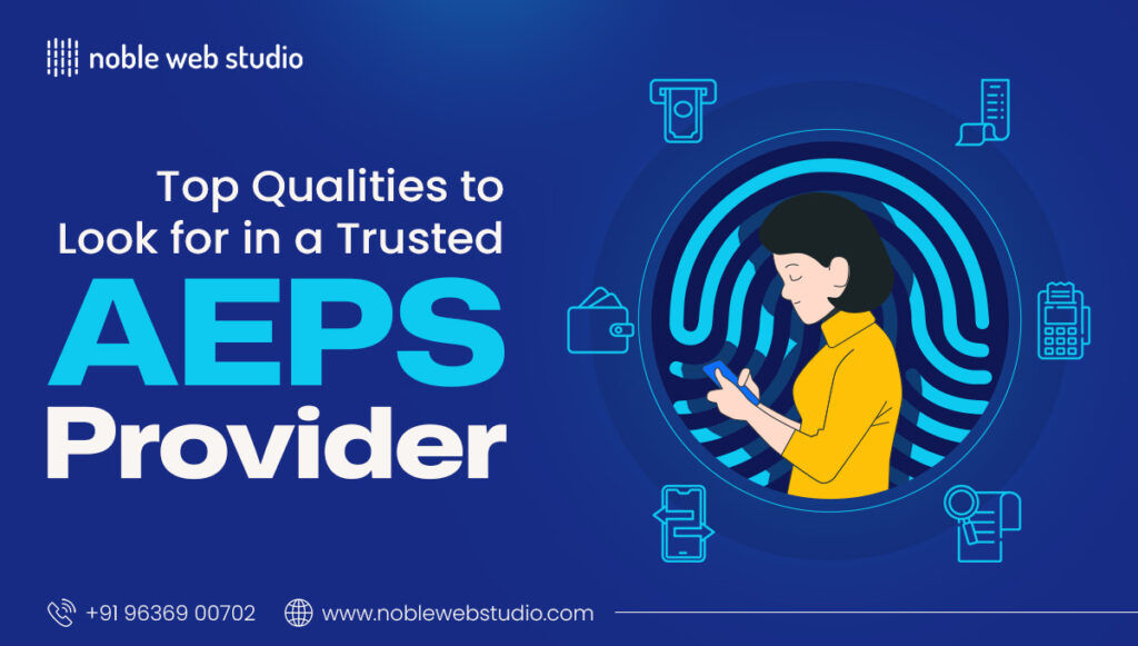 Top Qualities to Look for in a Trusted AEPS Provider