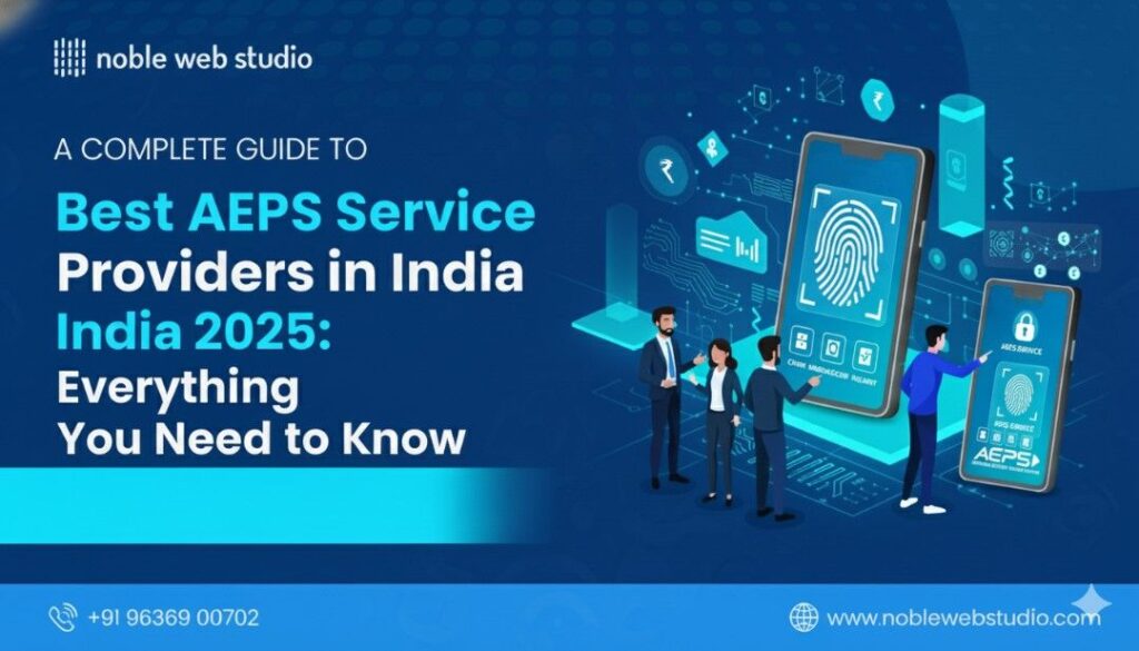 Best AEPS Service Providers in India 2025: Everything You Need to Know