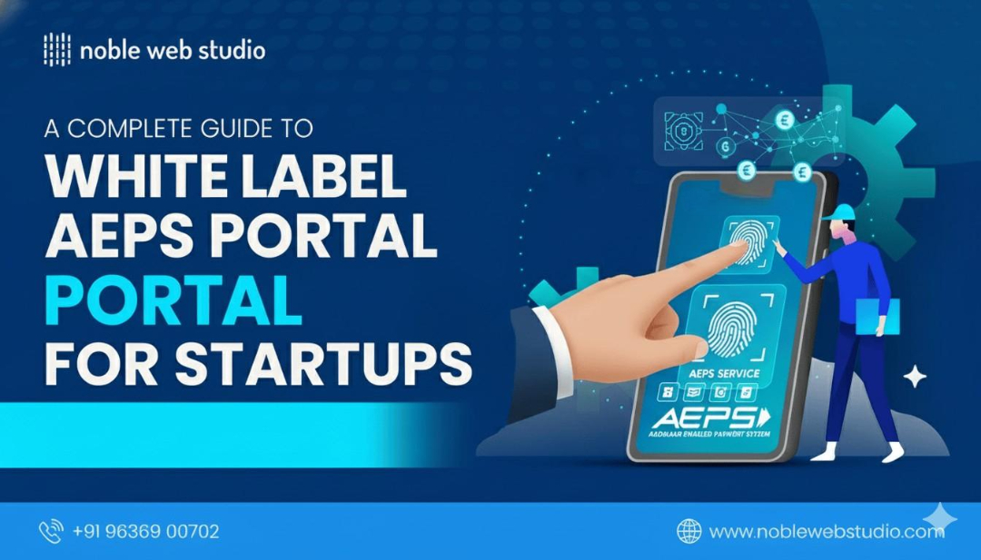 White Label AEPS Portal: Complete Guide for Businesses and Startups