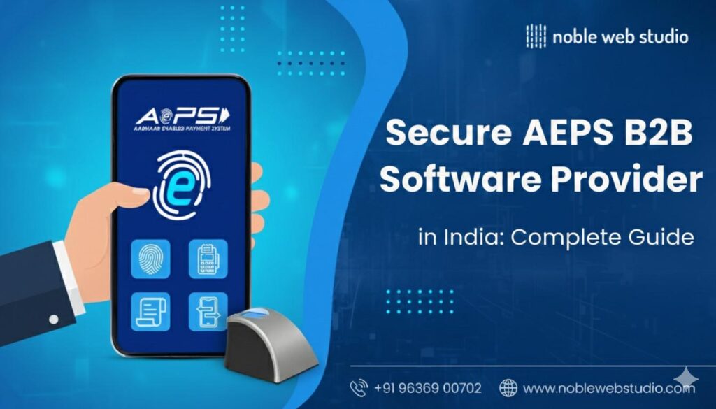 Secure AEPS B2B Software Provider in India: Complete Guide
