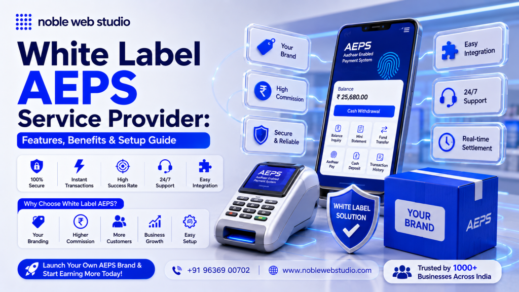 White Label AEPS Service Provider: Features, Benefits & Setup Guide