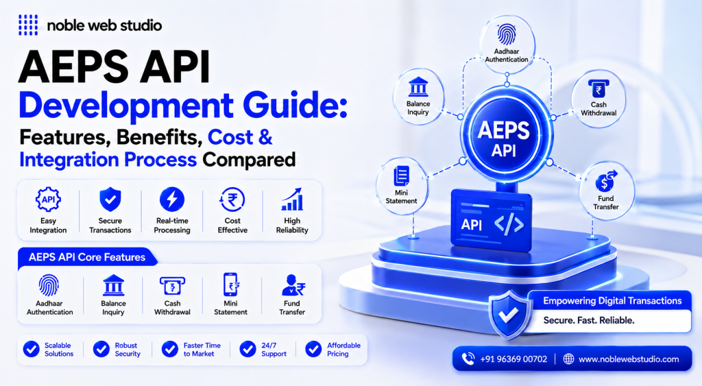 AEPS API Development Guide: Features, Benefits, Cost & Integration Process