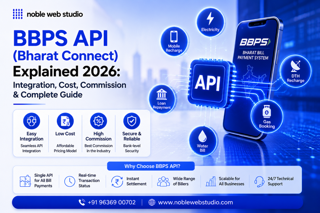 BBPS API (Bharat Connect) Explained 2026: Integration, Cost, Commission & Complete Guide